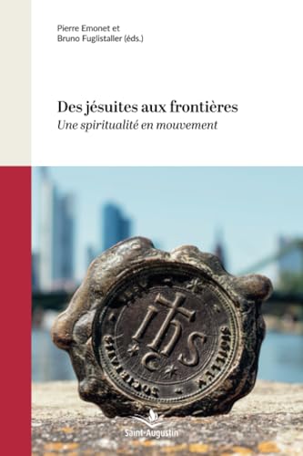 Des jésuites aux frontières : une spiritualité en mouvement