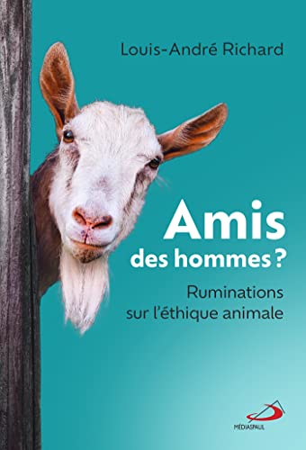 Amis des hommes? : ruminations sur l'éthique animale