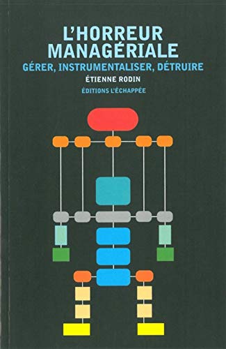 L'horreur managériale<br>gérer, instrumentaliser, détruire
