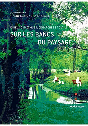 Sur les bancs du paysage<br>enjeux didactiques, démarches et ...