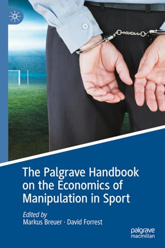 The Palgrave handbook on the economics of manipulation in sp...