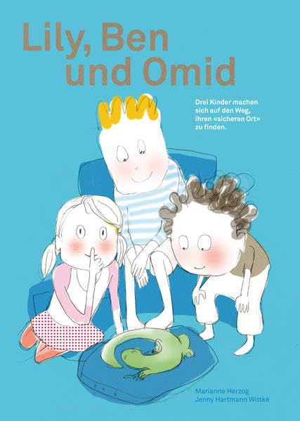 Lily, Ben und Omid<br>drei Kinder machen sich auf den Weg, ih...