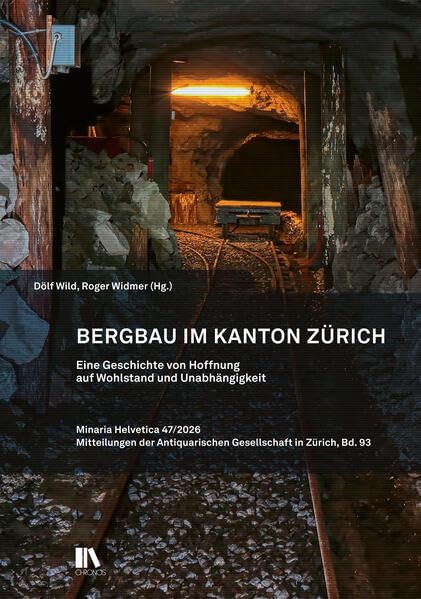 Bergbau im Kanton Zürich<br>eine Geschichte von Hoffnung auf...