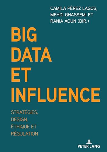 Big data et influence<br>stratégies, design, éthique et régul...