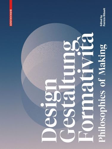 Design, Gestaltung, Formatività<br>philosophies of making