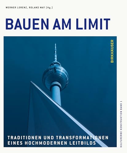 Bauen am Limit : Traditionen und Transformationen eines hoch...