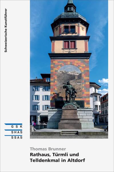 Rathaus, Türmli und Telldenkmal in Altdorf<br>Kanton Uri