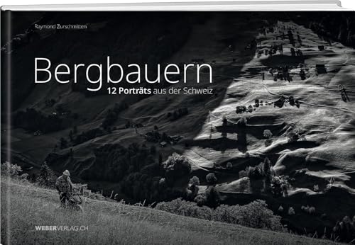 Bergbauern<br>12 Porträts aus der Schweiz
