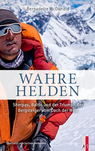 Wahre Helden<br>Sherpas, Baltis und der Triumph der Bergsteig...