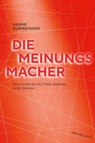 Die Meinungsmacher<br>eine Geschichte der Public Relations in...