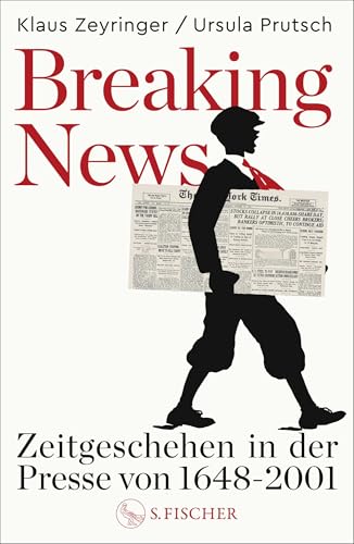 Breaking news<br>Zeitgeschehen in der Presse von 1648 bis 200...