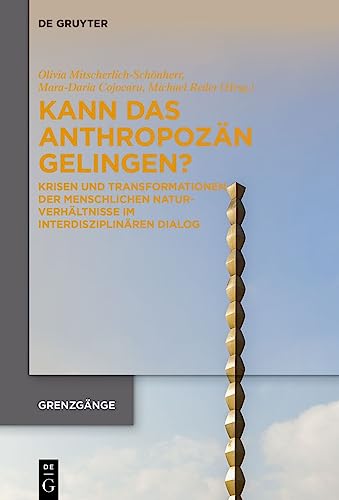 Kann das Anthropozän gelingen?<br>Krisen und Transformationen...