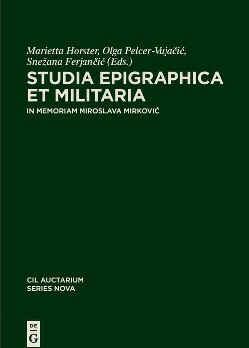 Studia epigraphica et militaria<br>in memoriam Miroslava Mirk...
