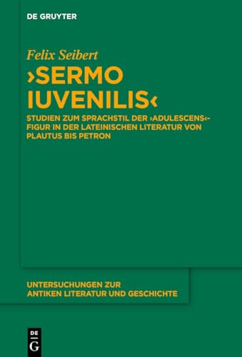 'Sermo iuvenilis'<br>Studien zum Sprachstil der 'adulescens'-...