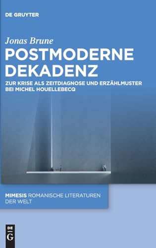 Postmoderne Dekadenz : zur Krise als Zeitdiagnose und Erzäh...