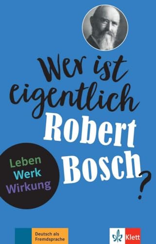 Wer ist eigentlich Robert Bosch ?<br>Leben, Werk, Wirkung