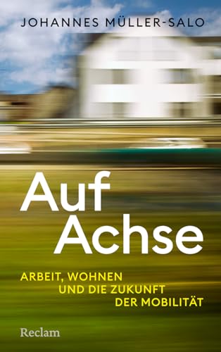 Auf Achse<br>Arbeit, Wohnen und die Zukunft der Mobilität