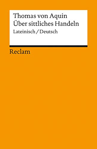 Über sittliches Handeln<br>Summa theologiae I-II q. 18-21<br>...