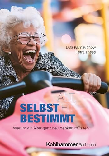 Alt, fit, selbstbestimmt<br>warum wir Alter ganz neu denken m...