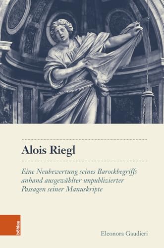 Alois Riegl<br>eine Neubewertung seines Barockbegriffs anhand...