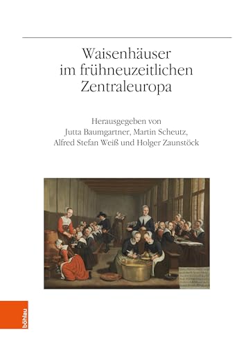 Waisenhäuser im frühneuzeitlichen Zentraleuropa