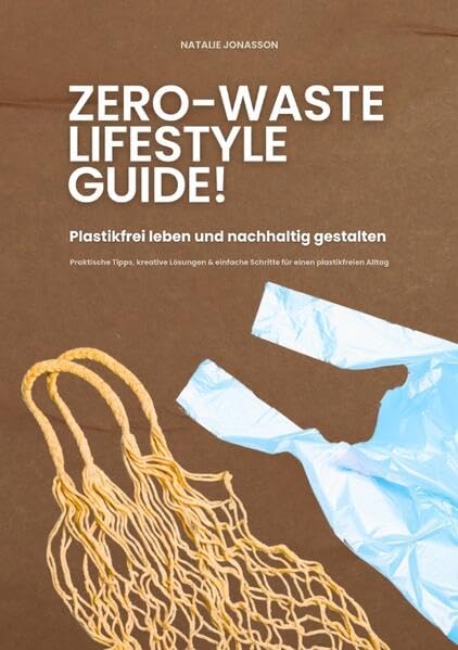 Zero waste lifestyle guide<br>Plastikfrei leben und nachhalti...