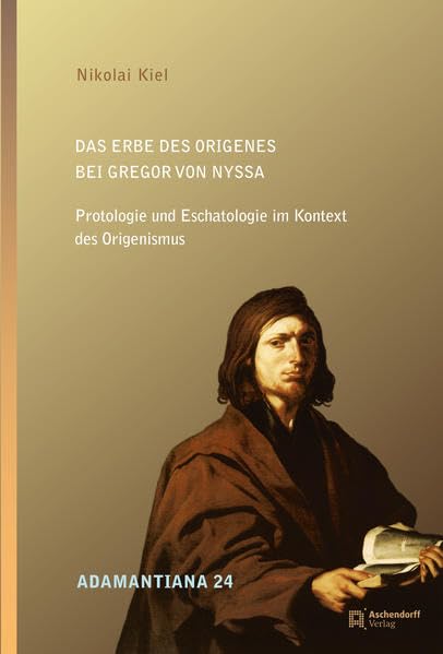 Das Erbe des Origenes bei Gregor von Nyssa Protologie und Es...
