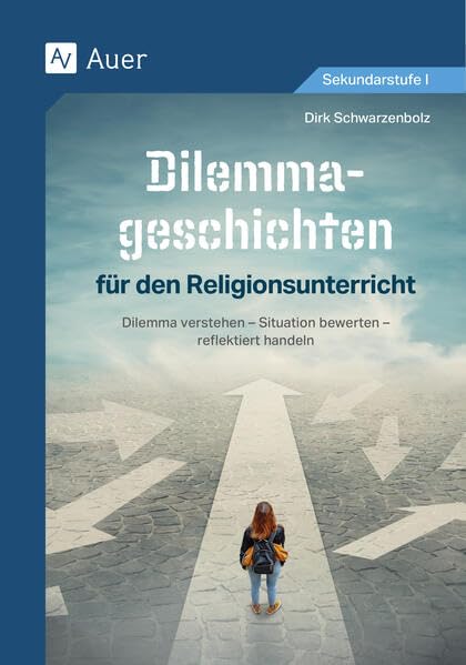 Dilemmageschichten für den Religionsunterricht<br>Dilemma ve...