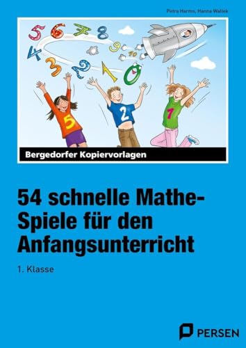 54 schnelle Mathe-Spiele für den Anfangsunterricht 1. Klasse...