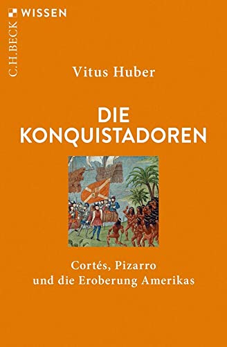 Die Konquistadoren<br>Cortés, Pizarro und die Eroberung Ameri...