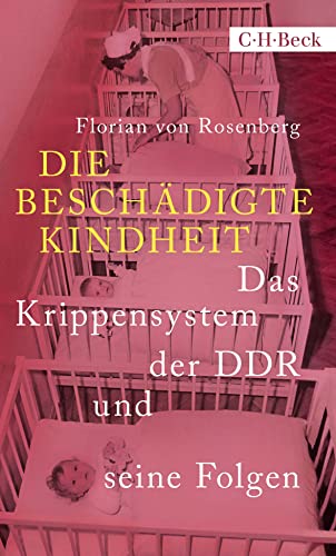 Die beschädigte Kindheit<br>das Krippensystem der DDR und se...