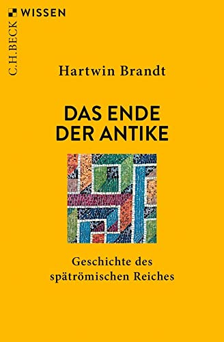 Das Ende der Antike<br>Geschichte des spätrömischen Reiches