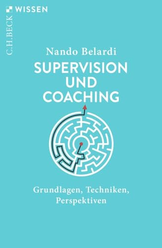 Supervision und Coaching<br>Grundlagen, Techniken, Perspektiv...