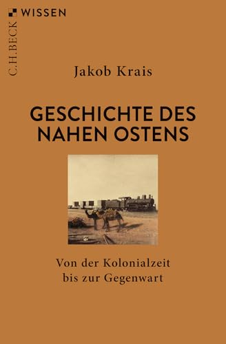 Geschichte des Nahen Ostens<br>von der Kolonialzeit bis zur G...