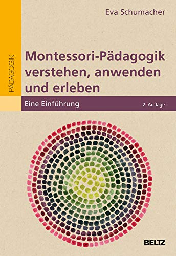 Montessori-Pädagogik verstehen, anwenden und erleben<br>eine ...