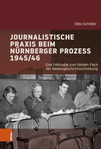 Journalistische Praxis beim Nürnberger Prozess 1945/46<br>ei...