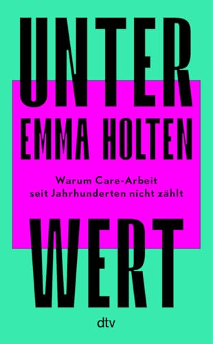 Unter Wert<br>warum Care-Arbeit seit Jahrhunderten nicht zäh...