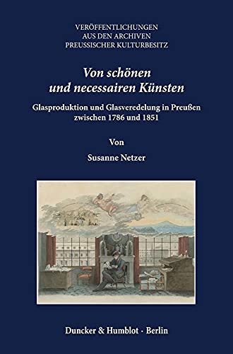 Von schönen und necessairen Künsten<br>Glasproduktion und Gla...