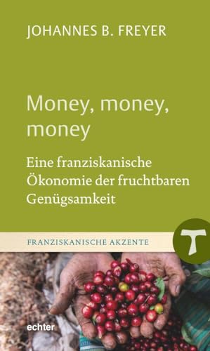 Money, money, money<br>eine franziskanische Ökonomie der fruc...