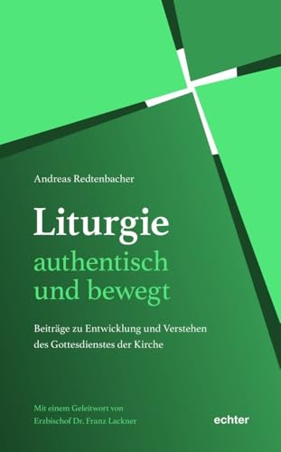 Liturgie - authentisch und bewegt : Beiträge zu Entwicklung ...