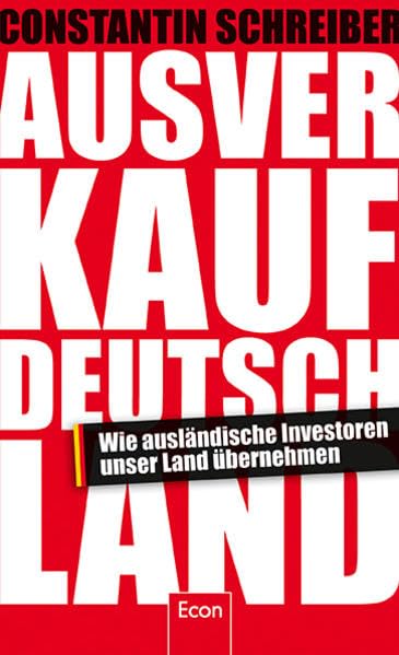 Ausverkauf Deutschland<br>wie ausländische Investoren unser L...