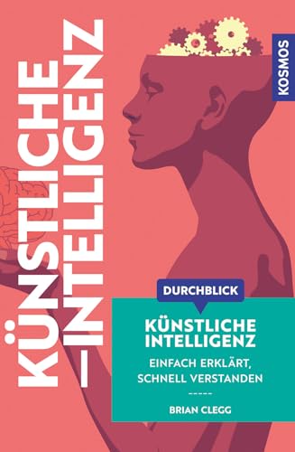 Durchblick Künstliche Intelligenz<br>einfach erklärt, schne...