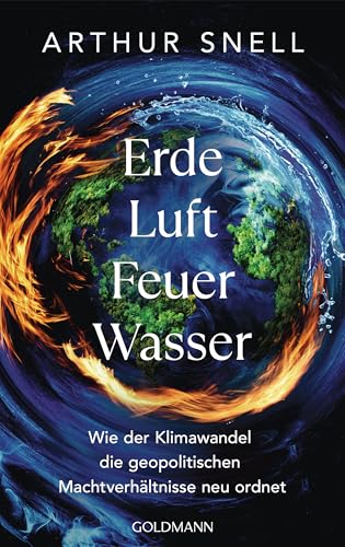 Erde, Luft, Feuer, Wasser<br>wie der Klimawandel die geopolit...
