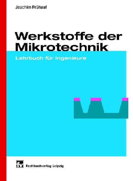 Werkstoffe der Mikrotechnik<br>Lehrbuch für Ingenieure