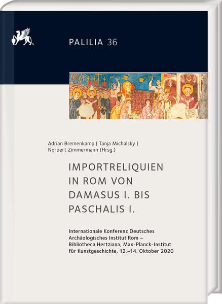 Importreliquien in Rom von Damasus I. bis Paschalis I.<br>Akt...
