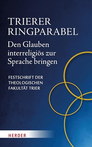 Trierer Ringparabel : den Glauben interreligiös zur Sprache...
