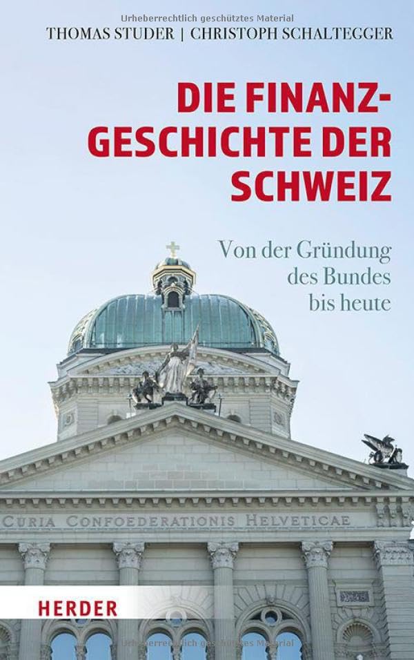 Die Finanzgeschichte der Schweiz<br>von der Gründung des Bun...