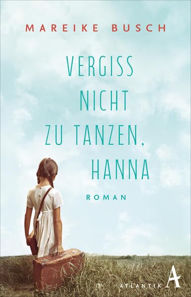 Vergiss nicht zu tanzen, Hanna<br>Roman