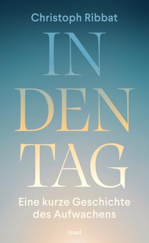 In den Tag<br>eine kurze Geschichte des Aufwachens