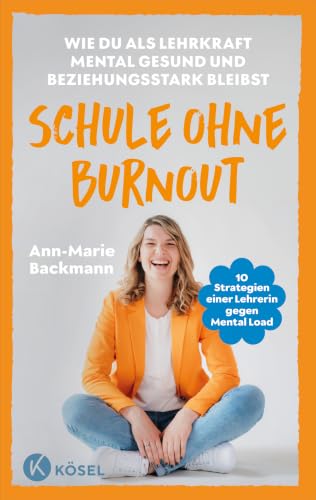 Schule ohne Burnout<br>wie du als Lehrkraft mental gesund und...